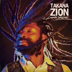 Takana Zion - Human Supermacy