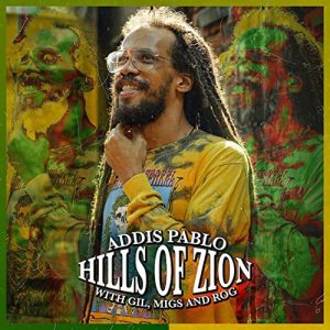 Addis Pablo & Gil, Migs and Rog - Hills of Zion