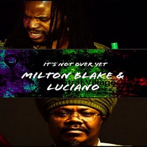 Milton Blake feat Luciano - It's Not Over Yet