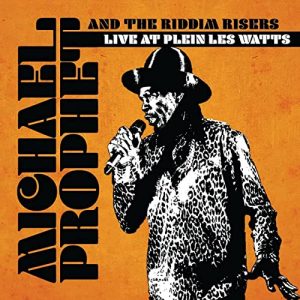 Michael Prophet & The Riddim Risers - Live At Plein Les Watts