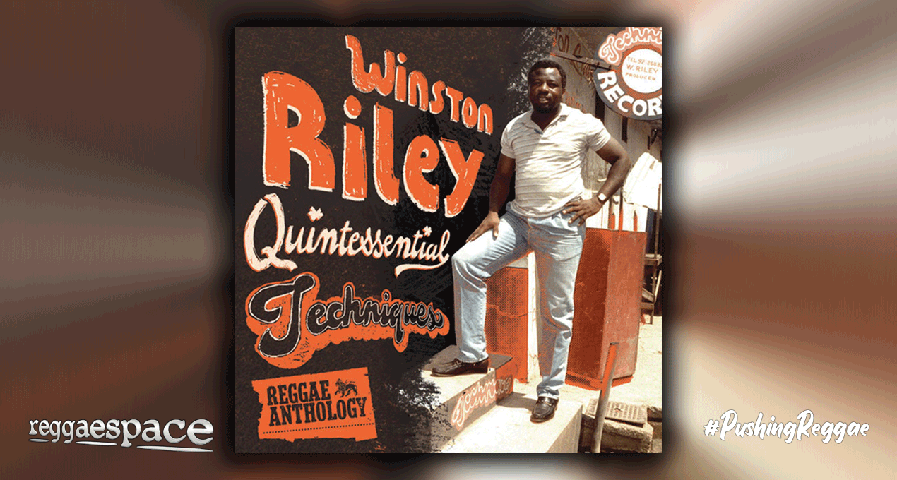 Playlist: Reggae Anthology: Winston Riley - Quintessential Techniques